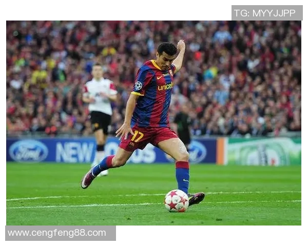 佩德罗：从巴萨到切尔西的传奇之路与足球背后的奋斗精神